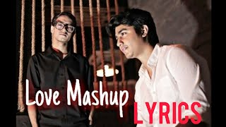 Love Mashup Lyrics | Hasan S. Iqbal | Sheikh Sadi