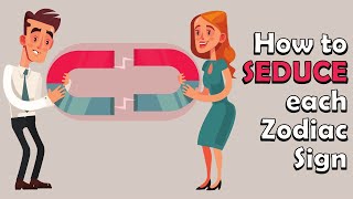 How to SEDUCE each Zodiac Sign