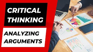 Critical Thinking: Analyzing Arguments
