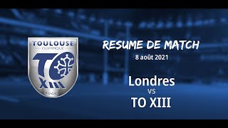 Résumé Londres v TO XIII - Round 16 Championship - 08.08.2021