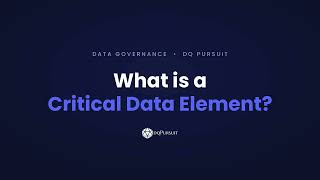 What Is a Critical Data Element? | DQ Pursuit