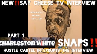 Say cheese Tv New Interview Charleston White Snaps On Hustle Cartel Can’t Stop The Hustle (Part 1)