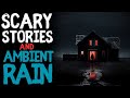 Scary True Stories Told In The Rain | 4 Hour Rain Video | (Scary Stories) | (Rain) | (Rain Sounds)