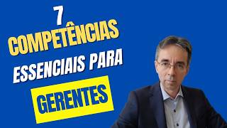 7 Competências Essenciais para Liderar e Gerenciar