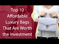 Top 10 Affordable Luxury Bags That Are Worth the Investment