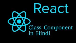 React js Hindi Tutorial #5 class Component