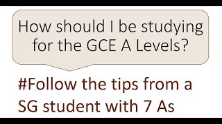 How to study for GCE A Levels in Singapore Part 1: General study tips #Alevel