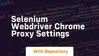 selenium webdriver chrome proxy settings