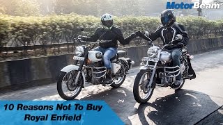 10 Reasons Not To Buy Royal Enfield | MotorBeam