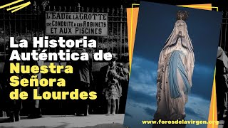 La Historia Auténtica de Nuestra Señora de Lourdes