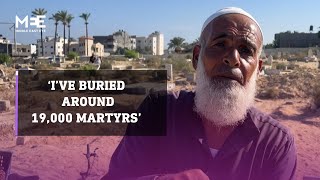 Gaza burial worker: ‘I've buried around 19,000 martyrs’