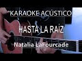 Hasta La Raiz - Natalia LaFourcade (KARAOKE ACÚSTICO)