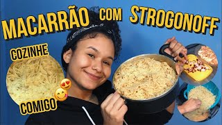 COZINHE COMIGO | MACARRÃO COM STROGONOFF