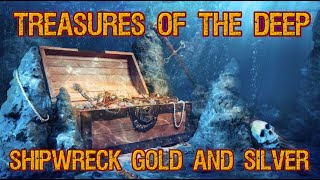 Treasures of the Deep: Shipwreck Gold \u0026 Silver!  The 8 Greatest Shipwreck Discoveries to Date!