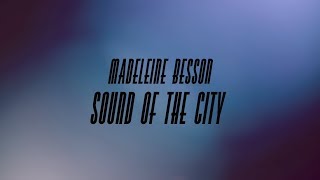 Madeleine Besson - Sound Of The City