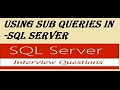 sql server interview question -Sub Queries in SQL SERVER