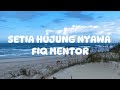 SETIA HUJUNG NYAWA - FIQ MENTOR (LIRIK VIDEO)