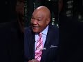 George Foreman on Mike Tyson 🥊