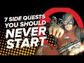 7 Side Quests You Should NEVER Start