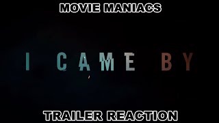 I CAME BY Trailer Reaction - MOVIE MANIACS