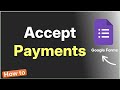 How to Accept Payments Through Google Forms