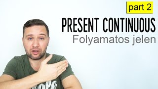 FOLYAMATOS JELEN PRESENT CONTINUOUS