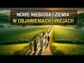 Widzieli Nowe Niebiosa i Odnowioną  Ziemię