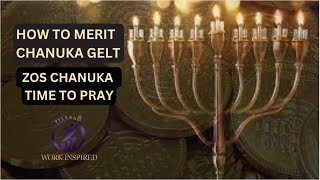 How to Merit Chanuka Gelt |Night 8 Zos Chanuka -Time to Pray| Work Inspired Pilzno-Coach Tzvi Broker