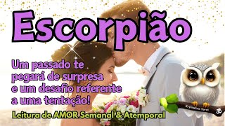 ♏ ESCORPIÃO 💘 UM PASSADO QUE TE PEGARÁ DE SURPRESA 🎁 E UM DESAFIO REFERENTE A UMA TENTAÇÃO! 😈🔥😮