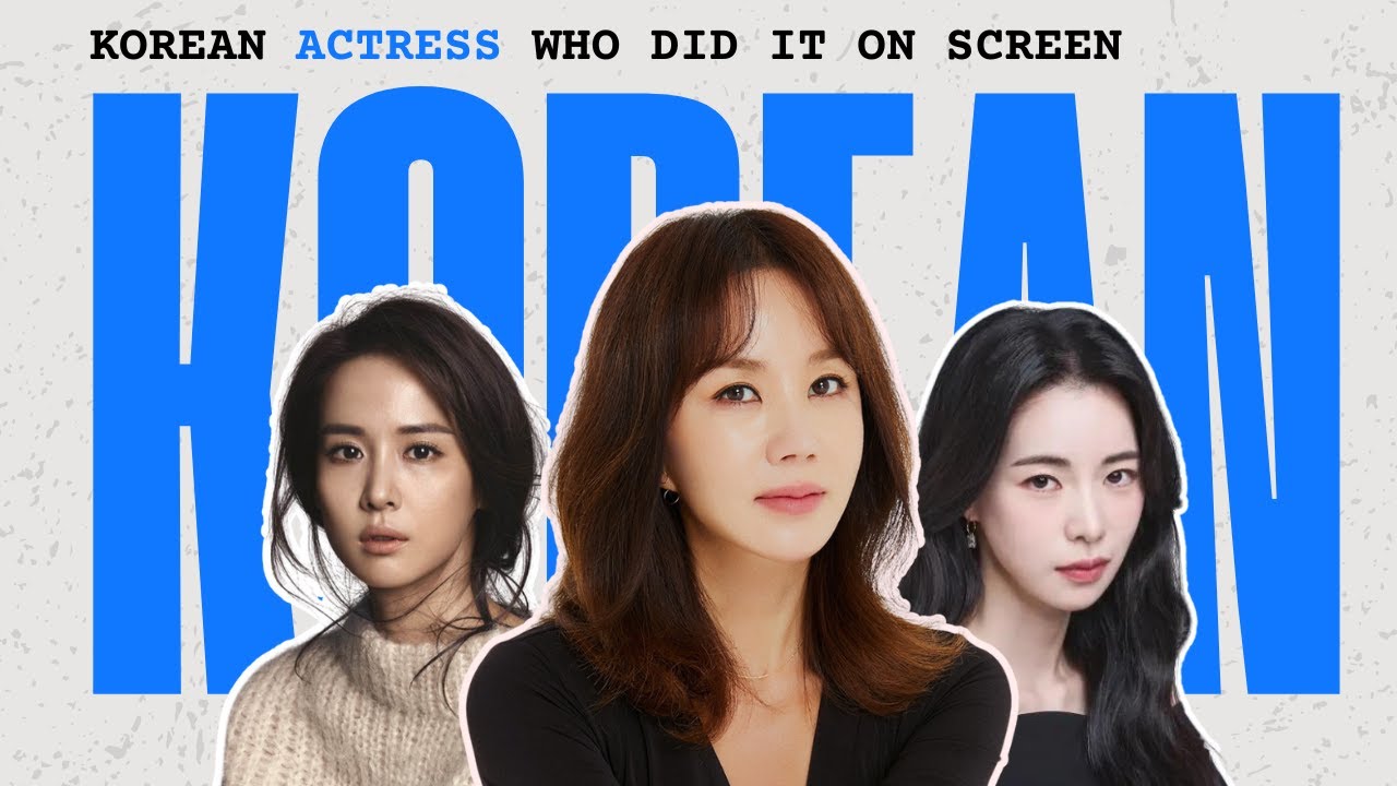 11 Korean Actress Who "Did It" On Screen! - YouTube