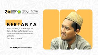 Santri Bertanya | Semua Tentang Quran || Gus Syaviq Muqoffi || Full Video