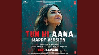 Tum Hi Aana (Happy Version) (From "Marjaavaan")
