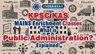 Public Administration for KAS | KPSC KAS Mains Enrichment Classes | #india4ias