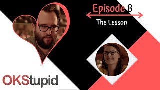 OKStupid Ep.8 - The Lesson