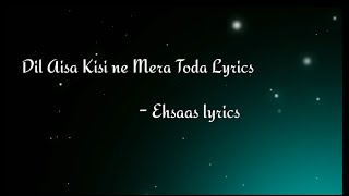 DIL AISA KISI NE MERA TODA LYRICS/ OLD SONGS