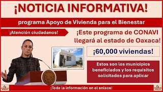 ¡Atención Oaxaca! Conoce los municipios beneficiados y requisitos del programa Apoyo de Vivienda