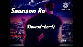 saanson ko lofi song |[slowed and reverb] songs arijit singh|