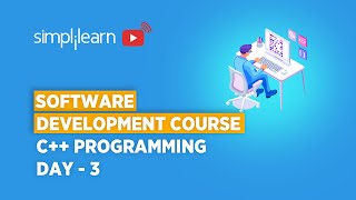 Software Development Course Day - 3 | Complete C++ Programming | Software Developer | Simplilearn