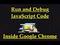 Run And Debug JavaScript Code Inside Google Chrome | Chrome Dev Tools Basic | JavaScript Centric