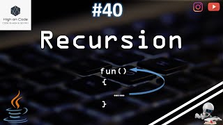 40 | What is Recursion in JAVA? | How it works?
