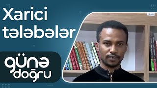 Xarici tələbələr: Əcnəbilərin təhsil üçün Azərbaycanı seçməsinə səbəb nədir? – Günə Doğru