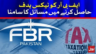 FBR is Facing Difficulties in Achieving its Tax Collection Target | BOL News