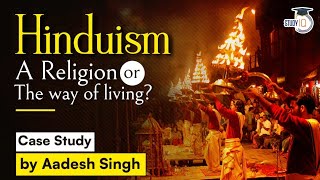 What is Hinduism, a religion or a way of life? Hinduism Case Study - UPSC GS Paper 1 Indian Culture