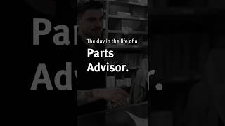 Day in the life of a Parts Advisor