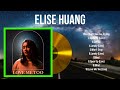 Top 10 songs Elise Huang 2024 ~ Best Elise Huang playlist 2024