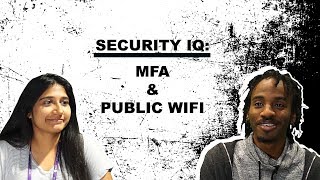 What's Your Security IQ? MFA & Public Wifi