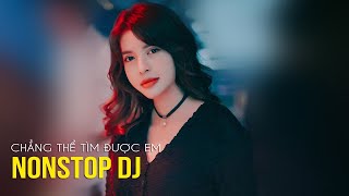 Chẳng Thể Tìm Được Em Remix | NONSTOP Nhạc Trẻ Vinahouse 2021 DJ Remix Bass Cực Mạnh