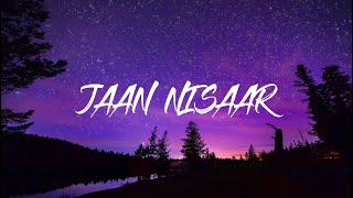 Jaan Nisaar - Arijit Singh (Lofi) (Lyrics)