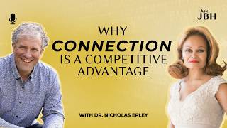 Why Connection Is a Competitive Advantage | Nicholas Epley | EP 112