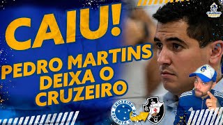 🔥PEDRO MARTINS DEIXA O CRUZEIRO E SERÁ O NOVO DIRETOR DE FUTEBOL DO VASCO